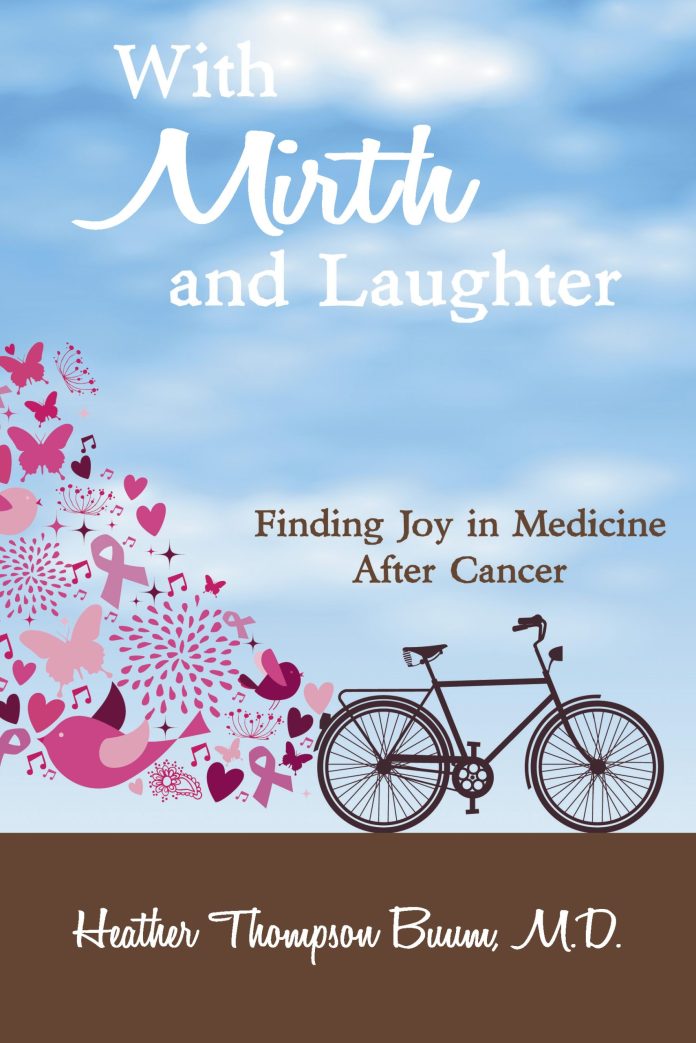 With Mirth and Laughter: Finding Joy in Medicine After Cancer